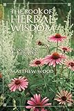 The Book Of Herbal Wisdom Using Plants As Medicines English Edition