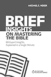 Brief Insights On Mastering The Bible 80 Expert Insights On The Bible Explained In A Single Minute 60second Scholar Series