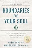 Boundaries For Your Soul How To Turn Your Overwhelming Thoughts And Feelings Into Your Greatest Allies English Edition