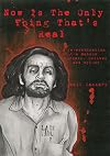 Now Is The Only Thing That's Real: A re-examination of the Manson murders, motives and mythos