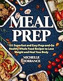 Meal Prep 101 Superfast And Easy Prepandgo Healthy Whole Food Recipes To Lose Weight And Heal Your Body Picture Cookbook Meal Planning Meal Prep Recipes Meal Prep Cookbook English Edition