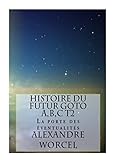 Histoire Du Futur Goto A,b,c: Tome2:la Porte Des %C3%A9ventualit%C3%A9s