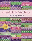 Joyful Daily Stitching Seam by Seam: Complete Guide to 500 Embroidery-Stitch Combinations, Perfect for Crazy Quilting