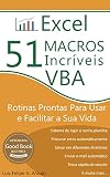 Excel 51 Macros Incrveis Rotinas Prontas Para Usar E Facilitar A Sua Vida Portuguese Edition