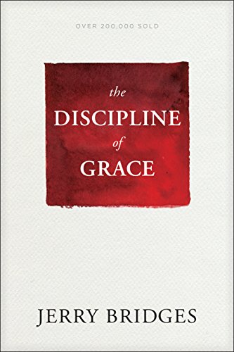The Discipline of Grace: God's Role and Our Role in the Pursuit of Holiness book cover