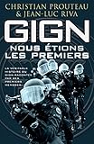 Gign : Nous %C3%A9tions Les Premiers: La V%C3%A9ritable Histoire Du Gign Racont%C3%A9e Par Ses Premiers Membres (nimrod)