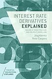 Interest Rate Derivatives Explained Volume 2 Term Structure And Volatility Modelling Financial Engineering Explained English Edition
