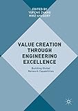 Value Creation Through Engineering Excellence Building Global Network Capabilities English Edition