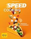 Speed Cooking: Trendfood im Turbogang (GU Themenkochbuch)