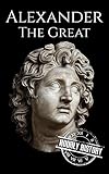 Alexander The Great A Life From Beginning To End Military Biographies Book 2 English Edition