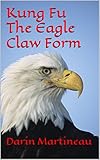 Kung Fu The Eagle Claw Form English Edition