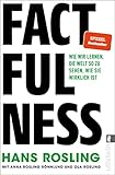 Factfulness Wie Wir Lernen Die Welt So Zu Sehen Wie Sie Wirklich Ist German Edition