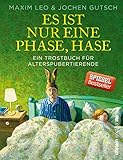 Es Ist Nur Eine Phase Hase Ein Trostbuch Fr Alterspubertierende German Edition