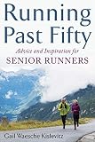 Running Past Fifty Advice And Inspiration For Senior Runners