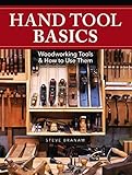 Hand Tool Basics Woodworking Tools And How To Use Them English Edition
