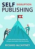 Self Publishing Disruption Marketing Tips That Work So Well It Feels Like Cheating Selfpublishing Book 3 English Edition