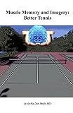 Muscle Memory And Imagery Better Tennis English Edition