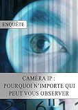 Camra Ip Pourquoi Nimporte Qui Peut Vous Observer