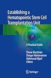 Establishing A Hematopoietic Stem Cell Transplantation Unit A Practical Guide English Edition
