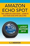 Amazon Echo Spot The Complete User Guide Learn To Use Your Echo Spot Like A Pro Alexa Echo Spot Setup Tips And Tricks Book 1 English Edition