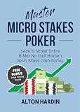 Master Micro Stakes Poker Learn To Master 6max No Limit Holdem Micro Stakes Cash Games English Edition