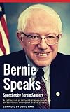 Bernie Speaks - Speeches by Bernie Sanders: A powerful collection of influential speeches from an authentic champion of the people.