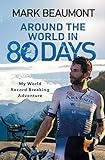 Around The World In 80 Days My World Record Breaking Adventure English Edition