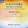 Stravinsky - The Rite Of Spring, arr. for solo piano by Vladimir Leyetchkiss; Debussy – La Mer, arr. for solo piano by Lucien Garban / Ralph van Raat