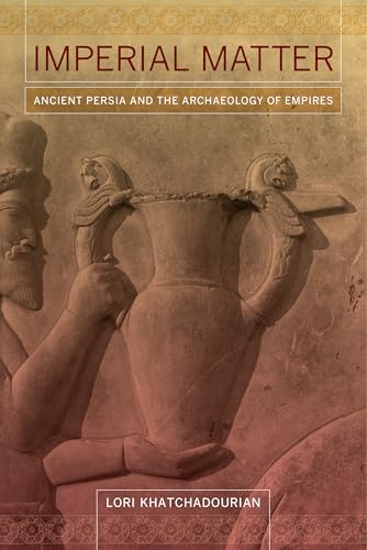 Portada de Imperial Matter: Ancient Persia and the Archaeology of Empires