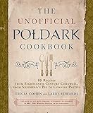 The Unofficial Poldark Cookbook 85 Recipes From Eighteenthcentury Cornwall From Shepherds Pie To Cornish Pasties English Edition