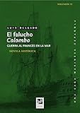 El Falucho Colombo Guerra Al Francs En La Mar Una Saga Marinera N 11