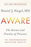 Aware The Science And Practice Of Presencethe Groundbreaking Meditation Practice English Edition