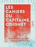 Les Cahiers Du Capitaine Coignet 17761850