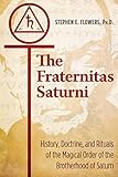 The Fraternitas Saturni History Doctrine And Rituals Of The Magical Order Of The Brotherhood Of Saturn English Edition
