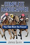 The Complete Handicapper You Can Beat The Races English Edition