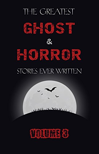 The Greatest Ghost and Horror Stories Ever Written: volume 3 cover
