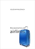 The Economics Of Airlines Economics Of Big Business English Edition