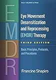 Eye Movement Desensitization And Reprocessing Emdr Therapy Third Edition Basic Principles Protocols And Procedures English Edition