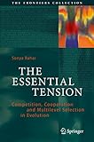 The Essential Tension Competition Cooperation And Multilevel Selection In Evolution The Frontiers Collection English Edition