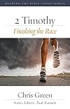 2 Timothy: Finishing the Race (Reading the Bible Today)