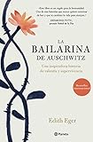 La Bailarina De Auschwitz Una Inspiradora Historia De Valenta Y Supervivencia Spanish Edition