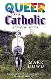 Queer And Catholic A Life Of Contradiction English Edition