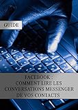Facebook Comment Lire Les Conversations Messenger De Vos Contacts