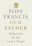 Our Father Reflections On The Lords Prayer English Edition