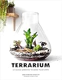 Terrarium 33 Glass Gardens To Make Your Own English Edition