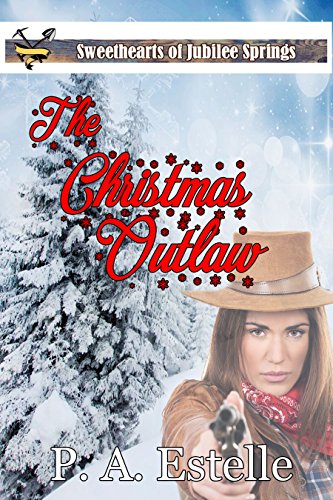 The Christmas Outlaw (By: P.A. Estelle) cover