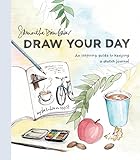 Draw Your Day An Inspiring Guide To Keeping A Sketch Journal English Edition