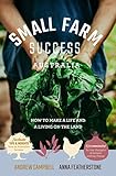 Small Farm Success Australia How To Make A Life And A Living On The Land English Edition