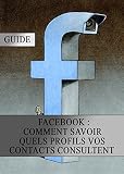Facebook Comment Savoir Quels Profils Vos Contacts Consultent