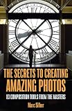 The Secrets To Creating Amazing Photos 83 Composition Tools From The Masters English Edition